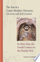 The text of a Coptic monastic discourse, On love and self-control : its story from the fourth century to the twenty-first /
