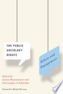 The public sociology debate : ethics and engagement /