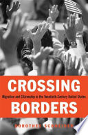 Crossing borders : migration and citizenship in the twentieth-century United States /