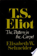 T. S. Eliot : the pattern in the carpet /