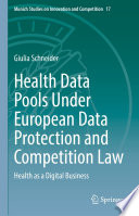 Health Data Pools Under European Data Protection and Competition Law : Health as a Digital Business /