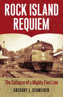 Rock Island requiem : the collapse of a mighty fine line /