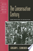 The conservative century : from reaction to revolution /