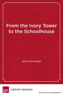 From the ivory tower to the schoolhouse : how scholarship becomes common knowledge in education /