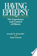 Having epilepsy : the experience and control of illness /