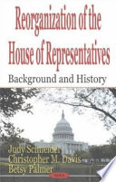 Reorganization of the House of Representatives : background and history /