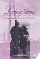 Loving arms : British women writing the Second World War /