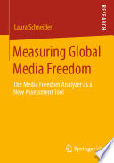 Measuring Global Media Freedom : The Media Freedom Analyzer as a New Assessment Tool /