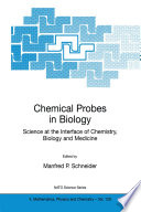 Chemical Probes in Biology Science at the Interface of Chemistry, Biology and Medicine : Proceedings of the NATO Advanced Study Institute on Chemical Probes in Biology -- Science at the Interface of Chemistry, Biology and Medicine Island of Spetses, Greece 18-30 August 2002 /