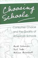 Choosing schools : consumer choice and the quality of American schools /