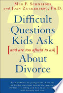 Difficult questions kids ask, and are too afraid to ask, about divorce /