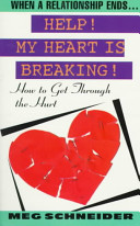 Help! My heart is breaking! : how to get through the hurt /