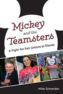 Mickey and the Teamsters : a fight for fair unions at Disney /