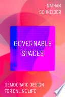 Governable spaces : democratic design for online life /