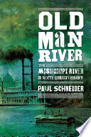 Old Man River : the Mississippi River in North American history /