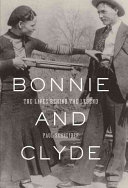 Bonnie and Clyde : the lives behind the legend /