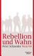 Rebellion und Wahn : mein 68 ; eine autobiographische Erzählung /