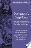 Democracy's Deep Roots : Why the Nation State Remains Legitimate /