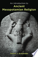 An introduction to ancient Mesopotamian religion /