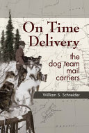 On time delivery : the dog team mail carriers /
