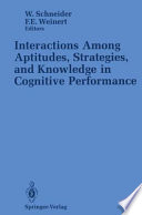 Interactions Among Aptitudes, Strategies, and Knowledge in Cognitive Performance /