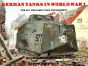 German tanks in World War I : the A7V and early tank development /