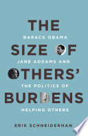 The size of others' burdens : Barack Obama, Jane Addams, and the politics of helping others /