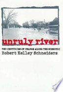 Unruly river : two centuries of change along the Missouri /