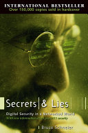 Secrets and lies : digital security in a networked world /