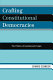 Crafting constitutional democracies : the politics of institutional design /