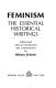 Feminism : the essential historical writings /