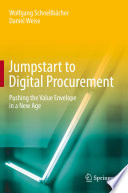 Jumpstart to Digital Procurement : Pushing the Value Envelope  in a New Age /