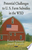 Potential challenges to U.S. farm subsidies in the WTO /