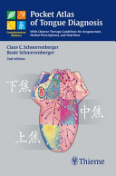 Pocket atlas of tongue diagnosis : with Chinese therapy guidelines for acupuncture, herbs, and nutrition /