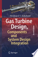 Gas Turbine Design, Components and System Design Integration : Second Revised and Enhanced Edition /