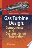 Gas Turbine Design, Components and System Design Integration /