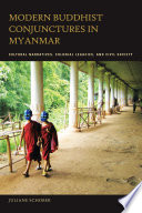 Modern Buddhist conjunctures in Myanmar : cultural narratives, colonial legacies, and civil society /