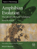 Amphibian evolution : the life of early land vertebrates /