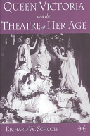 Queen Victoria and the theatre of her age /