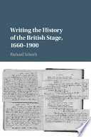 Writing the history of the British stage, 1660-1900 /
