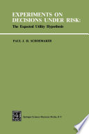 Experiments on decisions under risk : the expected utility hypothesis /