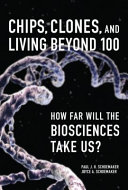 Chips, clones, and living beyond 100 : how far will the biosciences take us? /