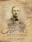 Churchill's South Africa : travels during the Anglo-Boer War /