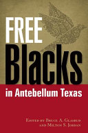 Free blacks in antebellum Texas /