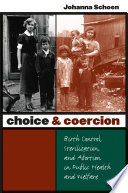 Choice & coercion : birth control, sterilization, and abortion in public health and welfare /