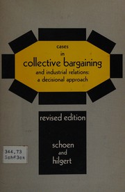 Cases in collective bargaining and industrial relations ; a decisional approach /