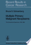 Multiple Primary Malignant Neoplasms : The Connecticut Experience, 1935-1964 /