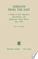 Germans from the East : a Study of Their Migration, Resettlement and Subsequent Group History, Since 1945 /