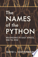 The names of the python : belonging in east Africa, 900 to 1930 /