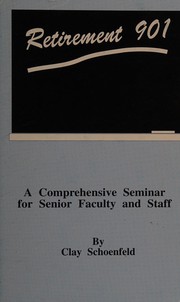 Retirement 901 : a comprehensive seminar for senior faculty and staff /